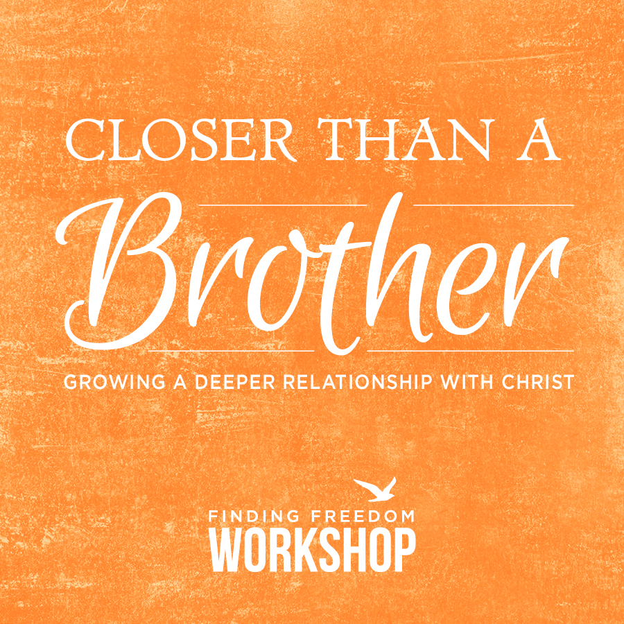 Closer than a Brother: Growing a Deeper Relationship with Christ